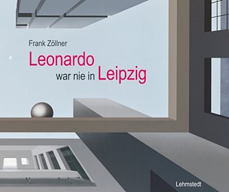 Frank Zllner: Leonardo war nie in Leipzig