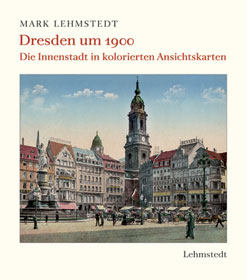 Mark Lehmstedt: Dresden um 1900