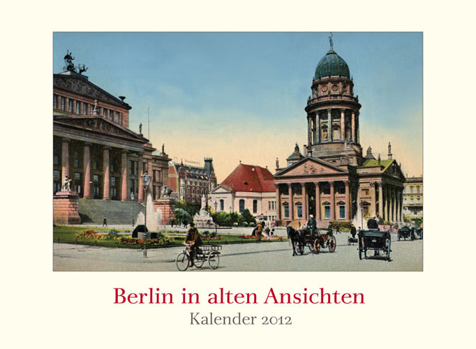 Kalender 2012 - Berlin in alten Ansichten