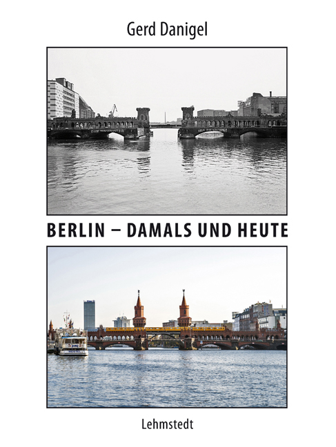 Gerd Danigel, Berlin - Damals und heute
