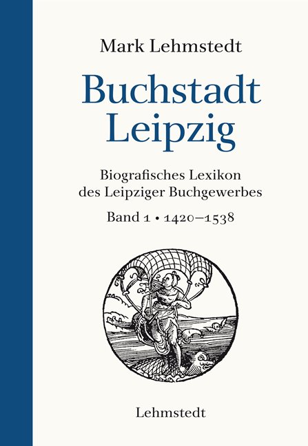 Mark Lehmstedt, Buchstadt Leipzig Band 1 Mark Lehmstedt, Buchstadt Leipzig Band 1