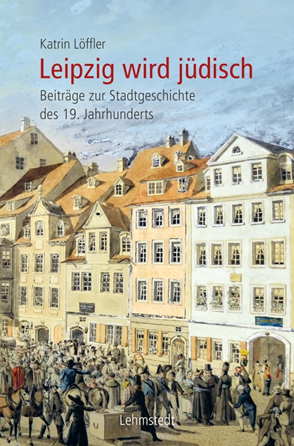 Katrin Löffler, Leipzig wird jüdisch Katrin Löffler, Leipzig wird jüdisch